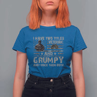 I Have Two Titles Veteran And Grumpy And I Rock Them Both T Shirt For Women