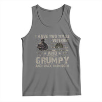 I Have Two Titles Veteran And Grumpy And I Rock Them Both Tank Top