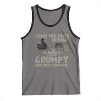 I Have Two Titles Veteran And Grumpy And I Rock Them Both Tank Top