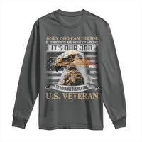 Christian Veteran Long Sleeve Shirt Only God Can Decide If Terrorists Are Right Or Wrong Us Veteran