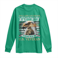 Christian Veteran Long Sleeve Shirt Only God Can Decide If Terrorists Are Right Or Wrong Us Veteran