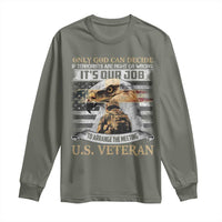 Christian Veteran Long Sleeve Shirt Only God Can Decide If Terrorists Are Right Or Wrong Us Veteran