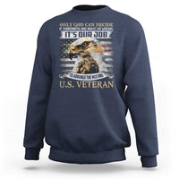 Christian Veteran Sweatshirt Only God Can Decide If Terrorists Are Right Or Wrong Us Veteran