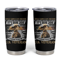 Christian Veteran Tumbler Cup Only God Can Decide If Terrorists Are Right Or Wrong Us Veteran