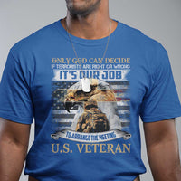 Christian Veteran T Shirt Only God Can Decide If Terrorists Are Right Or Wrong Us Veteran