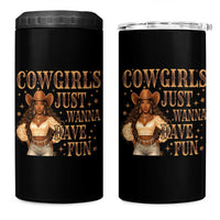 Funny African American Cowgirl 4 in 1 Can Cooler Tumbler Cowgirls Just Wanna Have Fun Western