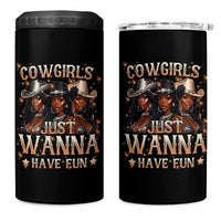 Funny Black African American Cowgirl 4 in 1 Can Cooler Tumbler Cowgirls Just Wanna Have Fun