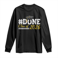Done Class of 2026 Graduation Long Sleeve Shirt Mortarboard Graphic
