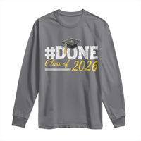 Done Class of 2026 Graduation Long Sleeve Shirt Mortarboard Graphic