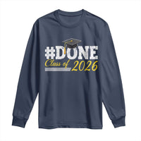Done Class of 2026 Graduation Long Sleeve Shirt Mortarboard Graphic