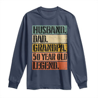 Husband Dad Grandpa 50 Year Old Legend Long Sleeve Shirt Funny 50th Birthday Fathers Day