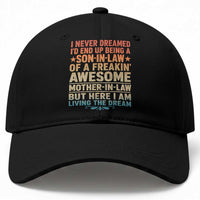I Never Dreamed Being A Son In Law of Freakin Awesome Mother In Law Baseball Cap Family Humor