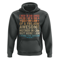 I Never Dreamed Being A Son In Law of Freakin Awesome Mother In Law Hoodie Family Humor