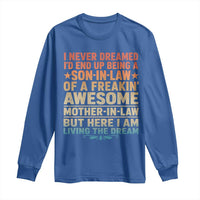 I Never Dreamed Being A Son In Law of Freakin Awesome Mother In Law Long Sleeve Shirt Family Humor