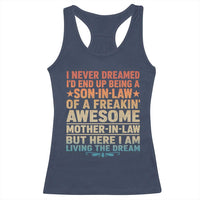 I Never Dreamed Being A Son In Law of Freakin Awesome Mother In Law Racerback Tank Top Family Humor