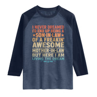 I Never Dreamed Being A Son In Law of Freakin Awesome Mother In Law Raglan Shirt Family Humor