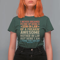 I Never Dreamed Being A Son In Law of Freakin Awesome Mother In Law T Shirt For Women Family Humor