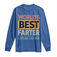 Worlds Best Farter I Mean Father Long Sleeve Shirt Funny Farted Dad Father's Day