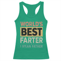 Worlds Best Farter I Mean Father Racerback Tank Top Funny Farted Dad Father's Day