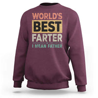 Worlds Best Farter I Mean Father Sweatshirt Funny Farted Dad Father's Day