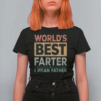Worlds Best Farter I Mean Father T Shirt For Women Funny Farted Dad Father's Day