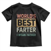 Worlds Best Farter I Mean Father Toddler T Shirt Funny Farted Dad Father's Day