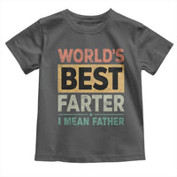Worlds Best Farter I Mean Father Toddler T Shirt Funny Farted Dad Father's Day