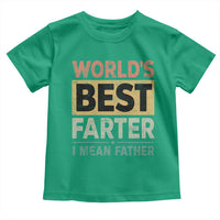 Worlds Best Farter I Mean Father Toddler T Shirt Funny Farted Dad Father's Day