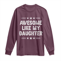 Awesome Like My Daughter Long Sleeve Shirt Funny Girl Dad Father's Day Gifts