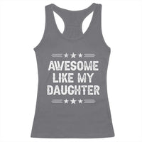 Awesome Like My Daughter Racerback Tank Top Funny Girl Dad Father's Day Gifts