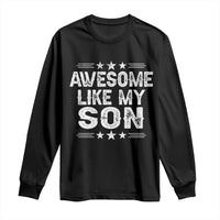 Awesome Like My Son Long Sleeve Shirt Funny Boy Dad Father's Day Gifts