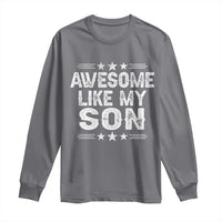 Awesome Like My Son Long Sleeve Shirt Funny Boy Dad Father's Day Gifts