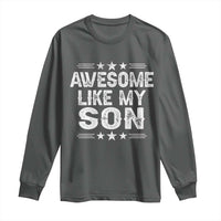 Awesome Like My Son Long Sleeve Shirt Funny Boy Dad Father's Day Gifts