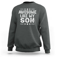 Awesome Like My Son Sweatshirt Funny Boy Dad Father's Day Gifts
