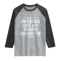 Awesome Like My Granddaughter Raglan Shirt Funny Girl Grandpa Father's Day Gifts