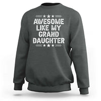 Awesome Like My Granddaughter Sweatshirt Funny Girl Grandpa Father's Day Gifts
