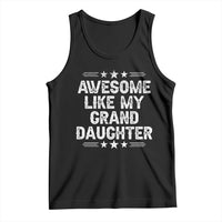 Awesome Like My Granddaughter Tank Top Funny Girl Grandpa Father's Day Gifts