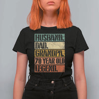 Husband Dad Grandpa 70 Year Old Legend T Shirt For Women Funny 70th Birthday Fathers Day