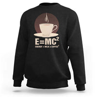 Funny Science Sweatshirt E=MC2 Energy Milk Coffee Formula - Wonder Print Shop