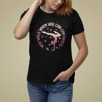 Gymnastic T Shirt For Women Why Walk When You Can Cartwheel Gymnast - Wonder Print Shop