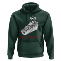 Funny Skeleton Hoodie Never Better Skull Coffin Smoke - Wonder Print Shop