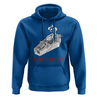 Funny Skeleton Hoodie Never Better Skull Coffin Smoke - Wonder Print Shop
