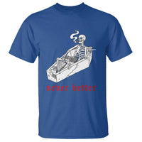 Funny Skeleton T Shirt Never Better Skull Coffin Smoke - Wonder Print Shop