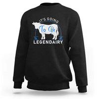 Funny Dairy Milk Sweatshirt It's Going To Be Legendairy Cow Joke Legendary - Wonder Print Shop