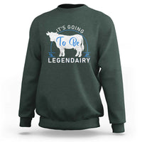 Funny Dairy Milk Sweatshirt It's Going To Be Legendairy Cow Joke Legendary - Wonder Print Shop