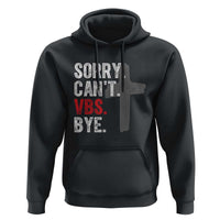 Funny Sorry Can't VBS Bye Hoodie VBS Cross