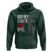 Funny Sorry Can't VBS Bye Hoodie VBS Cross