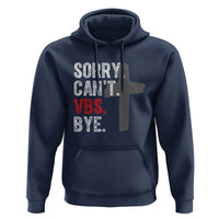 Funny Sorry Can't VBS Bye Hoodie VBS Cross