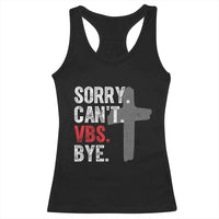 Funny Sorry Can't VBS Bye Racerback Tank Top VBS Cross