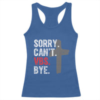 Funny Sorry Can't VBS Bye Racerback Tank Top VBS Cross